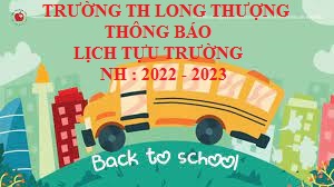 THÔNG BÁO THỜI GIAN TỰU TRƯỜNG NĂM HỌC 2022 - 2023